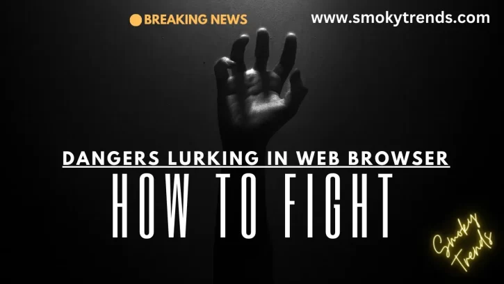 Dangers Lurking in Your Web Browser